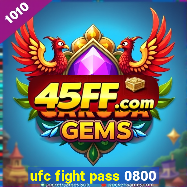 ufc fight pass 0800